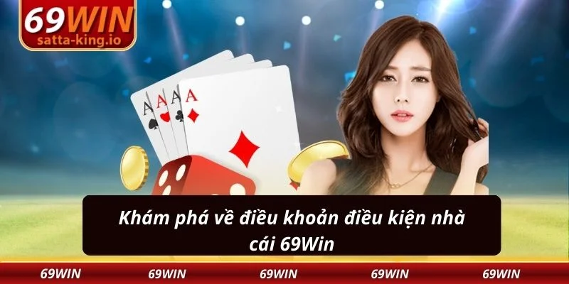 Khám phá về điều khoản điều kiện nhà cái 69Win