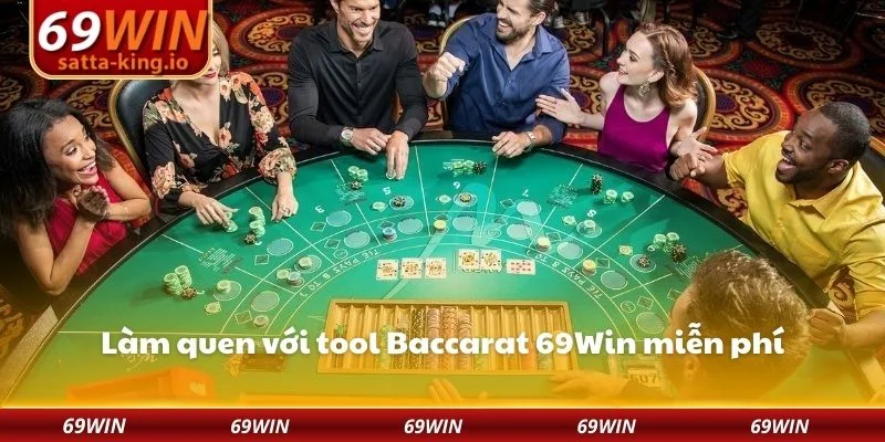 Làm quen với tool Baccarat 69Win miễn phí